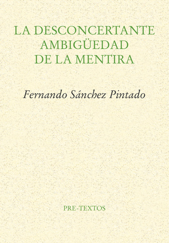 La Desconcertante Ambigüedad De La Mentira - Sanchez Pintado