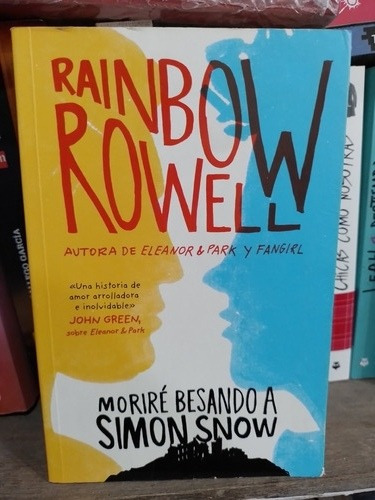 Moriré Besando A Simón Snow- Rainbow Rowell