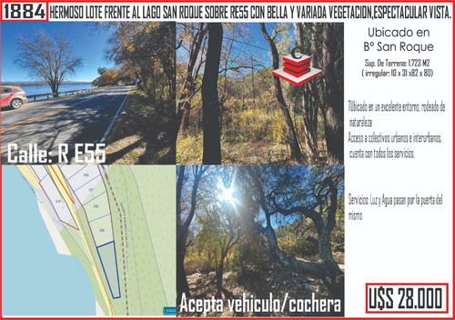 Ref: 1884  Hermoso Lote Frente Al Lago San Roque Sobre Re55 Con Bella Y Variada Vegetacion, Espectacular Vista