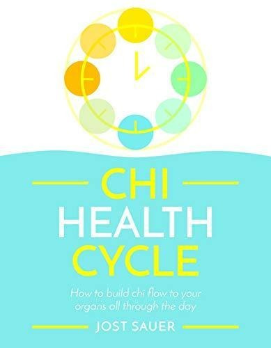 Chi Health Cycle: How To Build Chi Flow To Your Organs All T