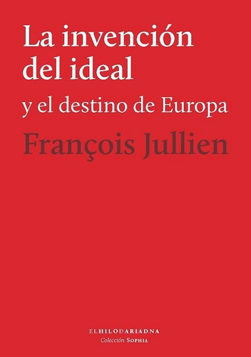 Invencion Del Ideal Y El Destino De Europa,la - Jullien,f...