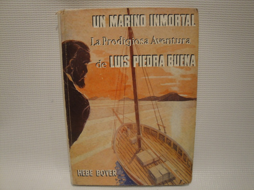 Un Marino Inmortal, La Aventura De Luis P. Buena- Boyer Hebe