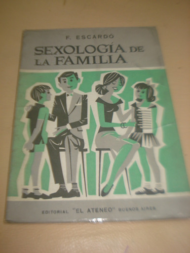 Sexología De La Familia - F. Escardo / Editorial El Ateneo