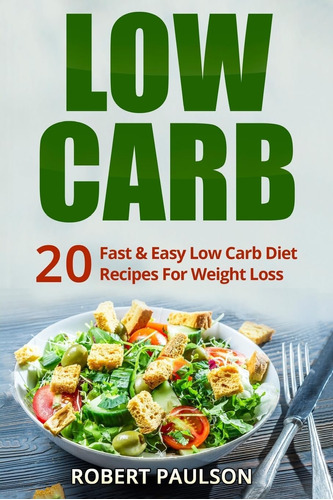 Libro: Low Carb: 20 Fast & Easy Low Carb Diet Recipes For