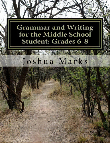 Grammar And Writing For The Middle School Student: Grades 6-8, De Marks, Joshua. Editorial Createspace, Tapa Blanda En Inglés