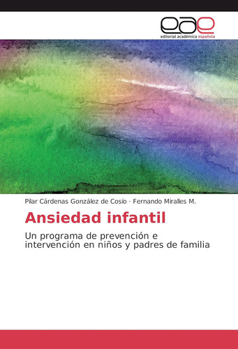 Libro:ansiedad Infantil: Un Programa De Prevención E Interve