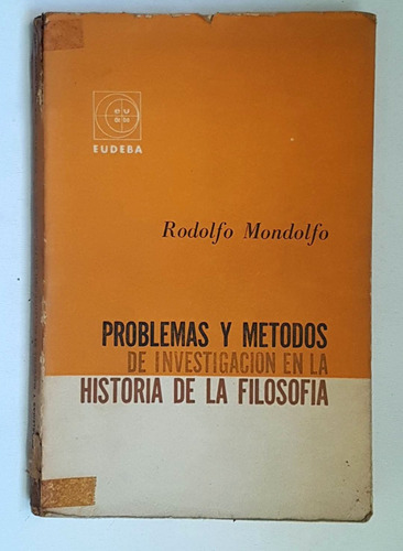 Problemas Y Metodos En La Historia De La Filosofia, Mondolfo