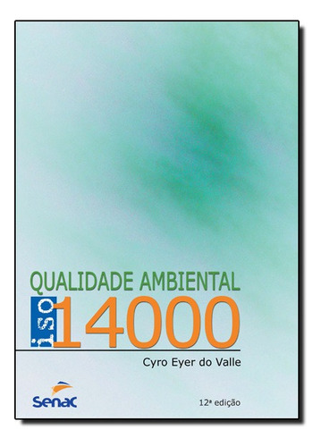 Qualidade Ambiental: Iso 14000, De Cyro Eyer Do Valle. Editora Senac Em Português