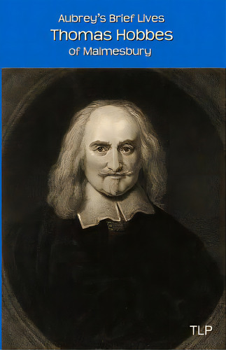 Aubrey's Brief Lives: Thomas Hobbes: With Hobbes's Latin Prose Autobiography, Translated By Willi..., De Webb, Simon. Editorial Createspace, Tapa Blanda En Inglés