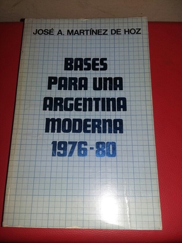 Martínez De Hoz. Bases Para Un Argentina Moderna. Libro. 81