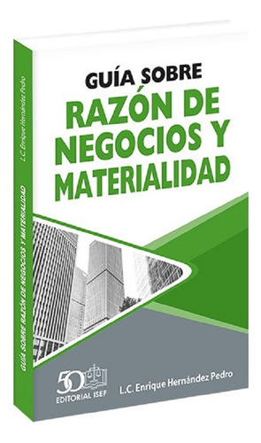 Guía Sobre Razón De Negocios Y Materialidad, De L.c. Enrique Hernández Pedro. Editorial Isef, Tapa Blanda En Español, 2024