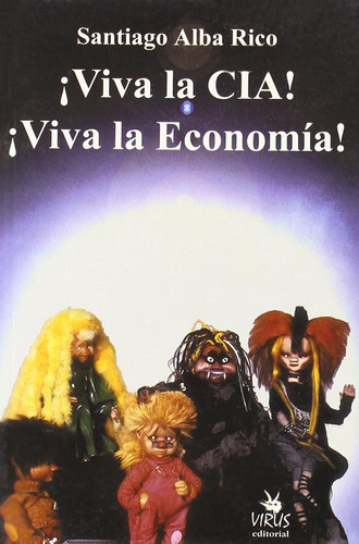 Viva La Cia! ¡viva La Economía!, De Santiago Alba Rico. Editorial Virus, Tapa Blanda, Edición 1 En Español