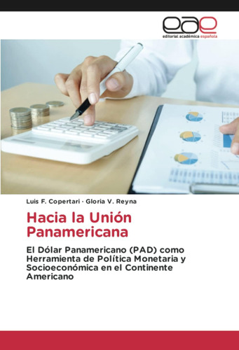 Libro: Hacia La Unión Panamericana: El Dólar Panamericano (p