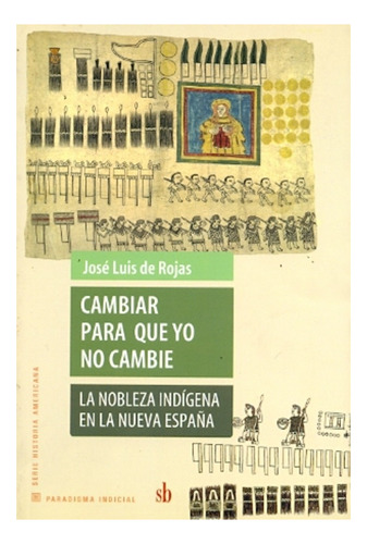 Cambiar Para Que Yo No Cambie . La Nobleza I - Jose Luis De 