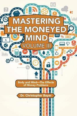 Libro Mastering The Moneyed Mind, Volume Iii : Body And M...