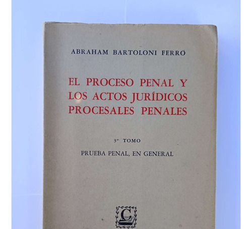 Proceso Penal Y Los Actos Jurídicos Tomo 3 Bartoloni Ferro