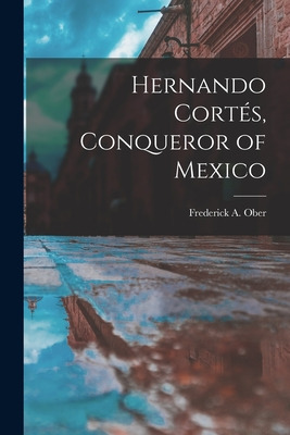 Libro Hernando Corte&#769;s, Conqueror Of Mexico - Ober, ...
