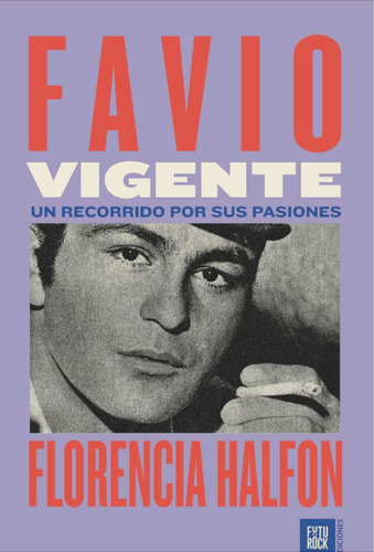 Favio Vigente, De Florencia Halfon. Editorial Futurock, Tapa Blanda En Español