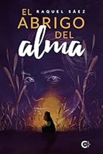 El Abrigo Del Alma / Raquel Sáez