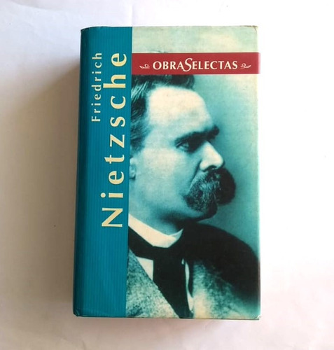 Friedrich Nietzsche. Obras Selectas.