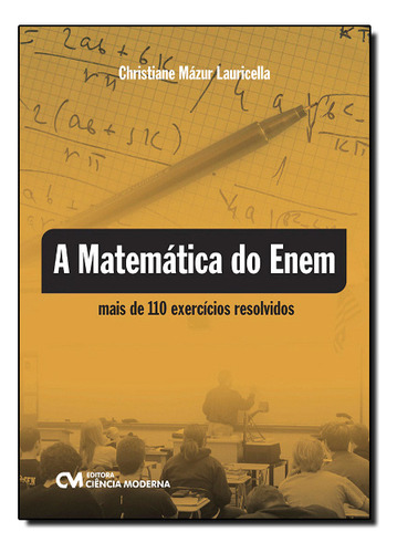 Matematica Do Enem - Mais De 110 Exercicios Resolvidos, A, De Christiane Mazur Lauricella. Editora Ciencia Moderna, Capa Mole Em Português