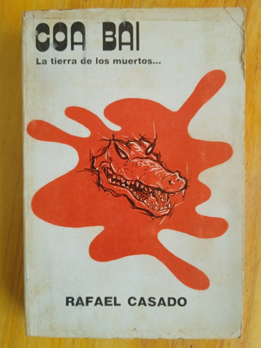Coa Bai La Tierra De Los Muertos... / Rafael Casado