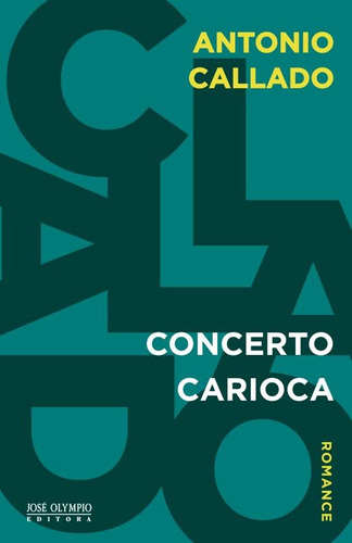 Concerto carioca, de Callado, Antonio. Editora José Olympio Ltda., capa mole em português, 2014