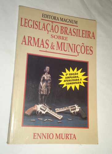 Legislação Brasileira Sobre Armas E Munições Ennio Murta