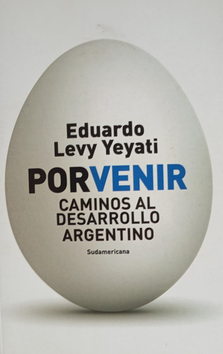  Porvenir Caminos Al Desarrollo Argentino Levy Yeyati