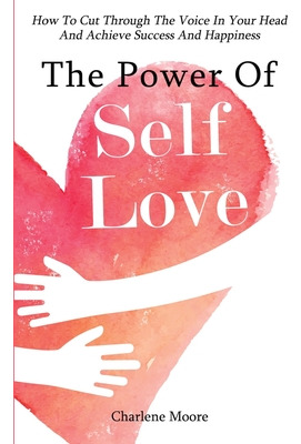 Libro The Power Of Self-love: How To Cut Through The Voic...