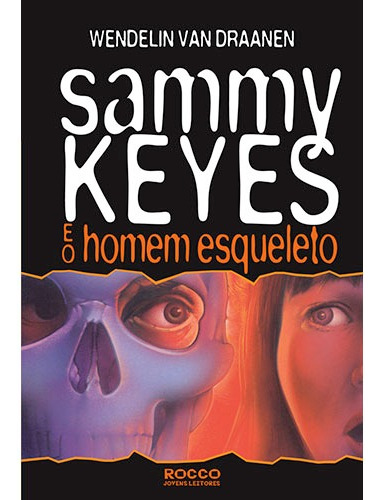 Sammy Keyes e o homem esqueleto, de Draanen, Wendelin Van. Editora Rocco Ltda, capa mole em português, 2010