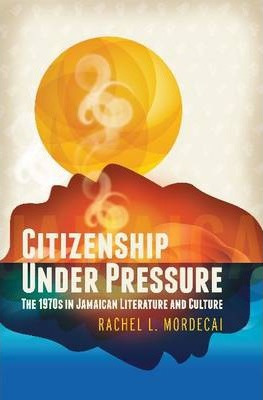 Libro Citizenship Under Pressure : The 1970s In Jamaican ...