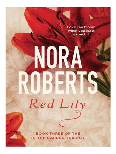 Red Lily: Number 3 In Series - In The Garden Trilogy (. Ew08