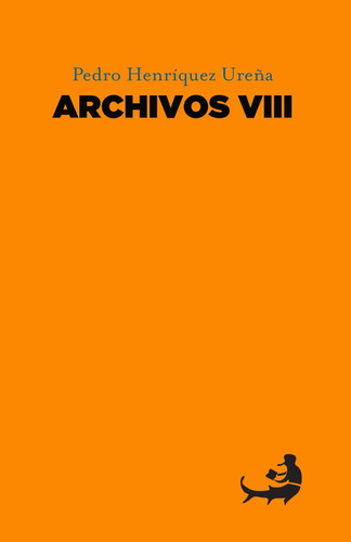 Libro: Pedro Henríquez Ureña Archivos Viii (archivos De Pedr