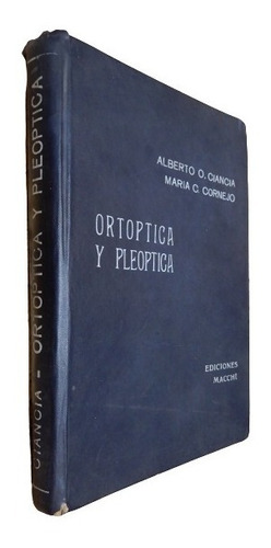 Ortopedia Y Pleoptica. Alberto O. Ciancia. Ed. Macchi