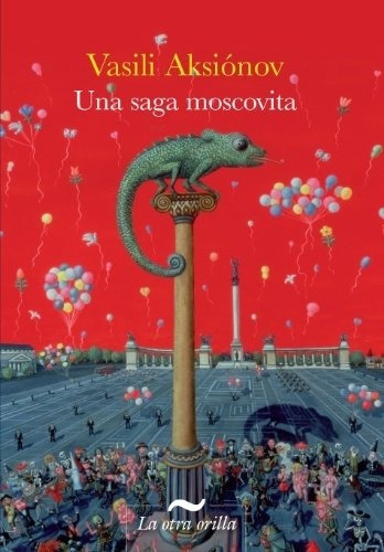 Una Saga Moscovita, De Vasili Aksionov. Editorial Otra Orilla En Español