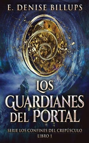 Los Guardianes Del Portal: 1 -serie Los Confines Del Crepusc