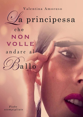 Libro: La Principessa Che Non Volle Andare Al Ballo (italian