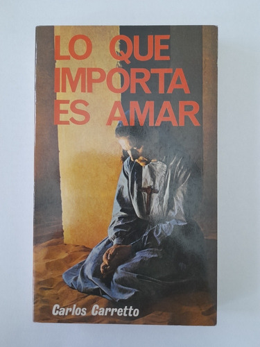 Libro Lo Que Importa Es Amar Carlos Carretto (5c)