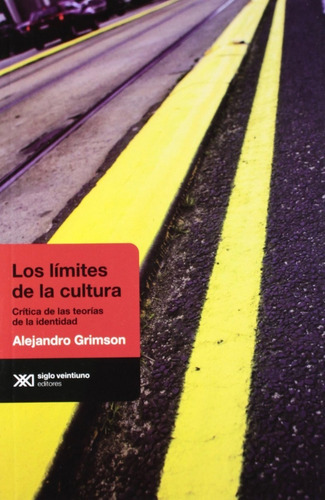 Los Limites De La Cultura - Grimson - Siglo Xxi - Libro 