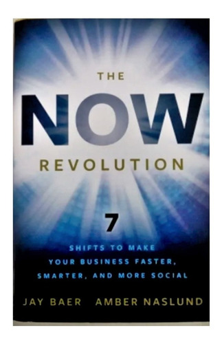 The Now Revolution Jay Baer Amber Naslund - 