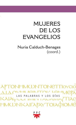 Mujeres De Los Evangelios, De Calduch-benages, Nuria. Editorial Ppc Editorial, Tapa Blanda En Español