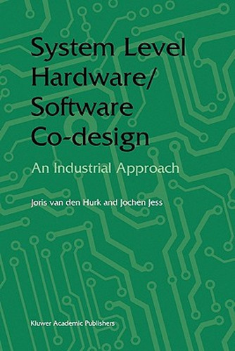 System Level Hardware/software Co-design: An Industrial Appr