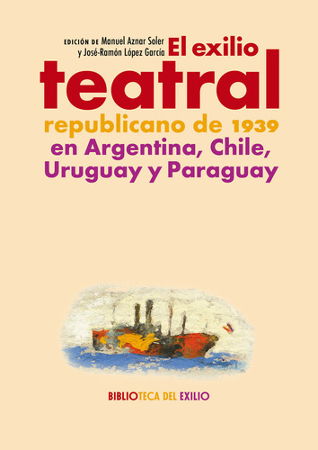 Exilio Teatral Republicano De 1939 En Argentina,chile,el - V