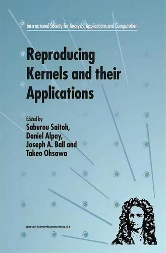 Reproducing Kernels And Their Applications, De S. Saitoh. Editorial Springer, Tapa Dura En Inglés