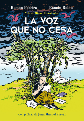 Libro La Voz Que No Cesa. Vida De Miguel Hernã¡ndez
