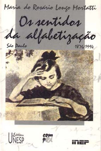 Os sentidos da alfabetização: São Paulo/1876-1994, de Mortatti, Maria do Rosário Longo. Fundação Editora da Unesp, capa mole em português, 2002