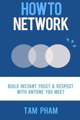 Libro How To Network : Build Instant Trust & Respect With...