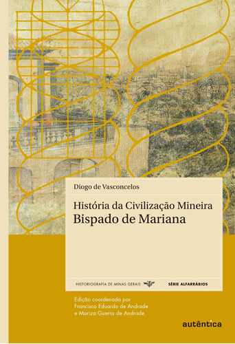 História da Civilização Mineira – Bispado de Mariana, de Vasconcelos, Diogo de. Autêntica Editora Ltda., capa mole em português, 2014