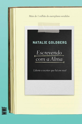 Escrevendo com a alma: Liberte o escritor que há em você, de Goldberg, Natalie. Editora Wmf Martins Fontes Ltda, capa mole em português, 2008